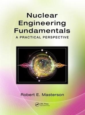 Nuclear Engineering Fundamentals - Robert E. Masterson