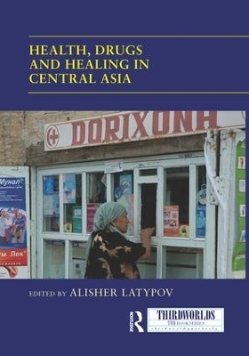 Health, Drugs and Healing in Central Asia - 