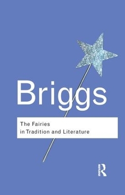 The Fairies in Tradition and Literature - Katharine Briggs