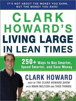 Clark Howard's Living Large in Lean Times - Clark Howard, Mark Meltzer, Theo Thimou