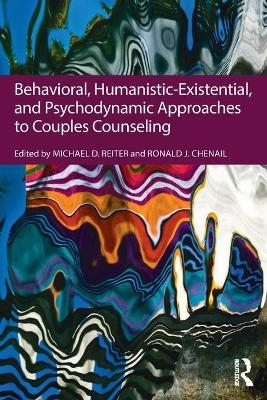 Behavioral, Humanistic-Existential, and Psychodynamic Approaches to Couples Counseling - 