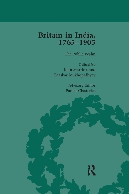 Britain in India, 1765-1905, Volume VI - John Marriott, Bhaskar Mukhopadhyay, Partha Chatterjee