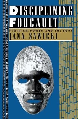 Disciplining Foucault - Jana Sawicki