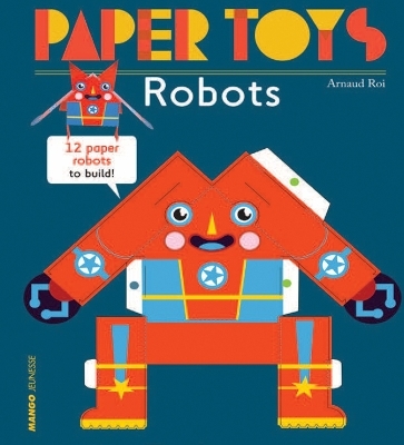 Paper Toys - Robots - Arnaud Roi
