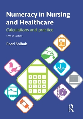 Numeracy in Nursing and Healthcare - Pearl Shihab