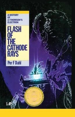 Flash of the Cathode Rays - Per F Dahl