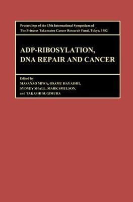 Proceedings of the International Symposia of the Princess Takamatsu Cancer Research Fund, Volume 13 ADP-Ribosylation, DNA Repair and Cancer - 