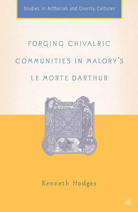 Forging Chivalric Communities in Malory’s Le Morte Darthur - K. Hodges