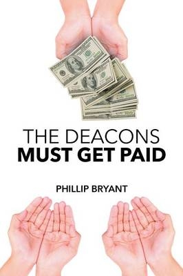 The Deacons Must Get Paid - Phillip Bryant