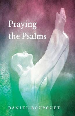Praying the Psalms - Daniel Bourguet
