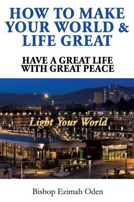 How to Make Your World & Life Great - Bishop Ezimah Oden