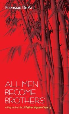 All Men Become Brothers - Koenraad De Wolf
