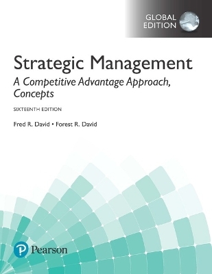 Strategic Management: A Competitive Advantage Approach, Concepts, Global Edition - Fred David, Forest David