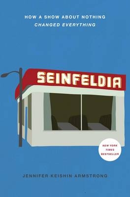 Seinfeldia - Jennifer Keishin Armstrong