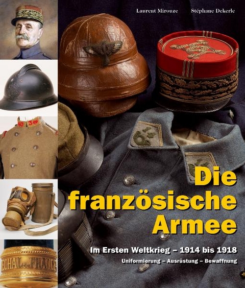 Die französische Armee im Ersten Weltkrieg - 1914 bis 1918 (Band 2) - Laurent Mirouze, Stephane Dekerle