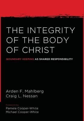 The Integrity of the Body of Christ - Arden Mahlberg, Craig L Nessan