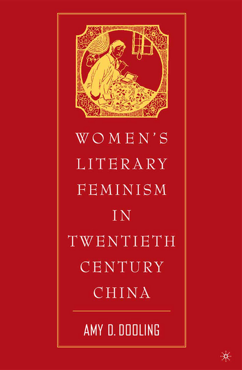 Women’s Literary Feminism in Twentieth-Century China - A. Dooling