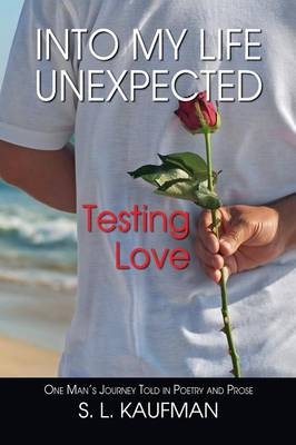 Into My Life Unexpected, Testing Love - S L Kaufman