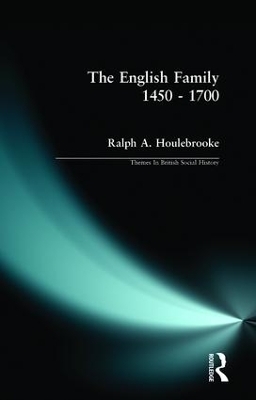 The English Family 1450 - 1700 - Ralph A. Houlebrooke