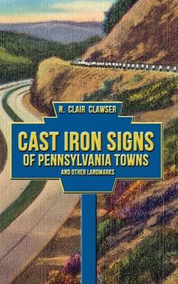 Cast Iron Signs of Pennsylvania Towns and Other Landmarks - N Clair Clawser