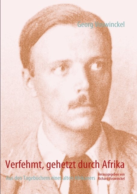 Verfehmt, gehetzt durch Afrika - Georg Voswinckel