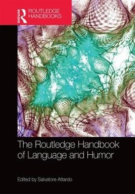 The Routledge Handbook of Language and Humor - 