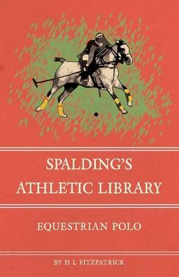 Spalding's Athletic Library - Equestrian Polo - H L Fitzpatrick