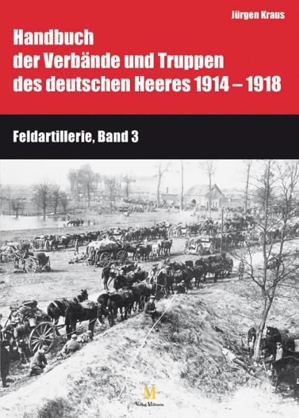 Handbuch der Verbände und Truppen des deutschen Heeres 1914 bis 1918 Teil IX: Feldartillerie, Band 3 und 4 - Hartwig Busche, Jürgen Kraus