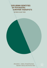 Exploring Identities of Psychiatric Survivor Therapists -  Alexandra L. Adame,  Ronald Bassman,  Matthew Morsey,  Kristina Yates