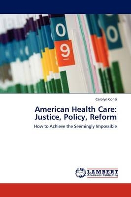 American Health Care: Justice, Policy, Reform - Carolyn Conti