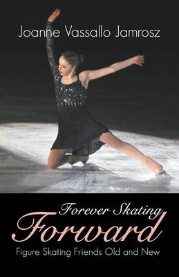Forever Skating Forward - Joanne Vassallo Jamrosz