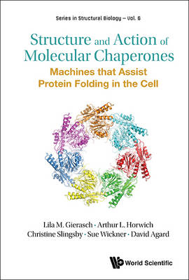 Structure And Action Of Molecular Chaperones: Machines That Assist Protein Folding In The Cell - Lila M Gierasch, Arthur L Horwich, Christine Slingsby, Sue Wickner, David Agard