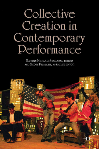 Collective Creation in Contemporary Performance - Kathryn Mederos Syssoyeva; S. Proudfit