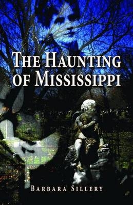 Haunting of Mississippi, The - Barbara Sillery