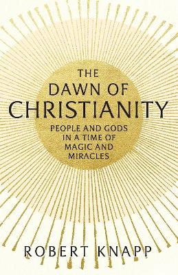The Dawn of Christianity - Professor Robert C. Knapp