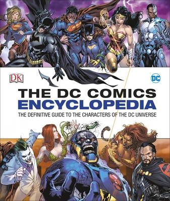 DC Comics Encyclopedia All-New Edition - Alex Irvine, Matthew K. Manning, Stephen Wiacek