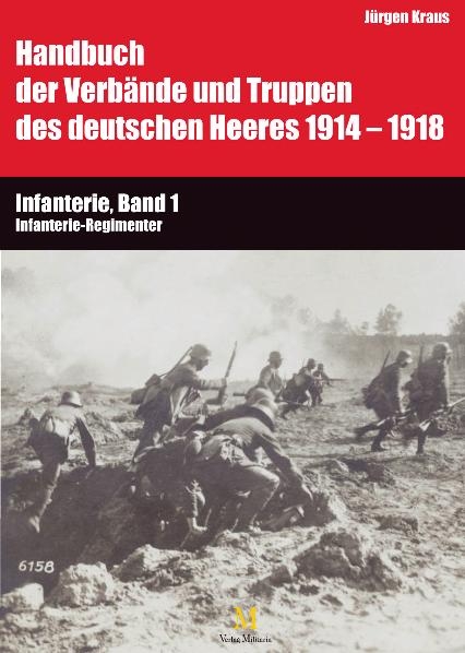 Handbuch der Verbände und Truppen des deutschen Heeres 1914 bis 1918 Teil VI: Infanterie, Band 1 - Gerhard Bauer, Jürgen Kraus