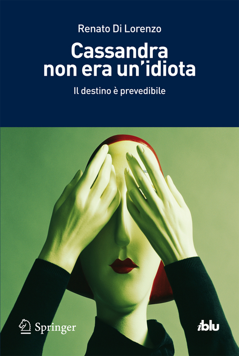 Cassandra non era un'idiota - Renato Di Lorenzo