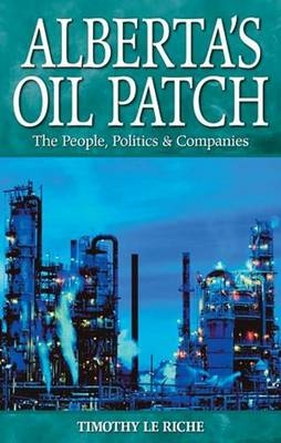 Alberta's Oil Patch - Tim le Riche