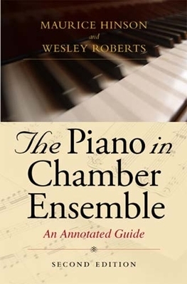 The Piano in Chamber Ensemble, Second Edition - Maurice Hinson, Wesley Roberts