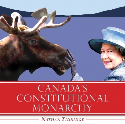 Canada's Constitutional Monarchy - Nathan Tidridge