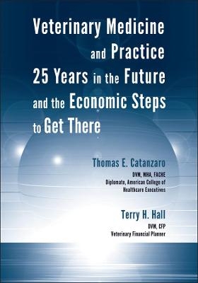 Veterinary Medicine and Practice - Thomas E. Catanzaro, Terry H. Hall