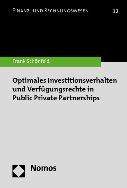 Optimales Investitionsverhalten und Verfügungsrechte in Public Private Partnerships - Frank Schönfeld