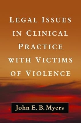 Legal Issues in Clinical Practice with Victims of Violence - John E. B. Myers