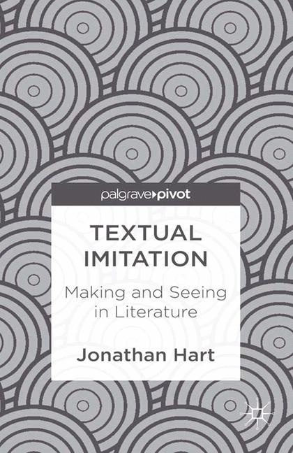 Textual Imitation: Making and Seeing in Literature - J. Hart