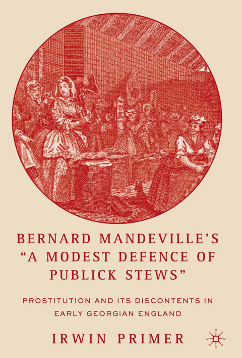 Bernard Mandeville’s “A Modest Defence of Publick Stews” - I. Primer