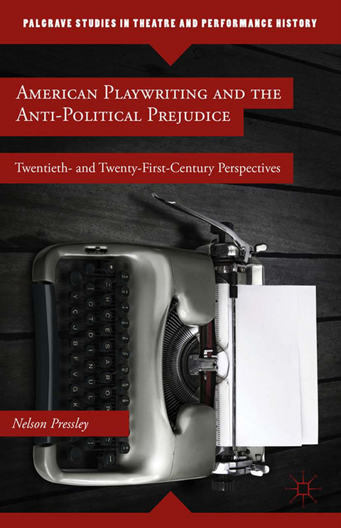 American Playwriting and the Anti-Political Prejudice - N. Pressley