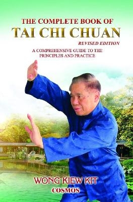 The Complete Book of Tai Chi Chuan (Revised Edition) - Kiew Kit Wong