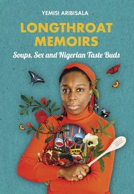 Longthroat Memoirs - Yemisi Aribisala