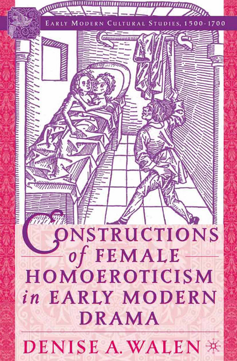 Constructions of Female Homoeroticism in Early Modern Drama - D. Walen